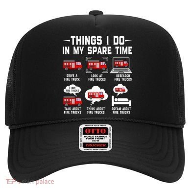 Firefighter Things I Do In My Spare Time Funny Fire Trucks Gift Hat