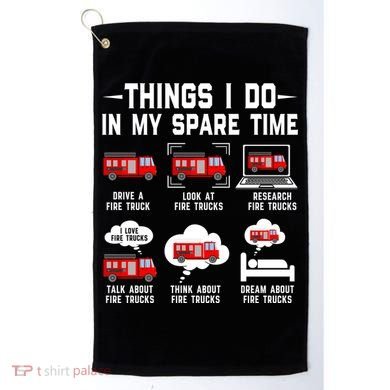 Firefighter Things I Do In My Spare Time Funny Fire Trucks Gift Golf Towel