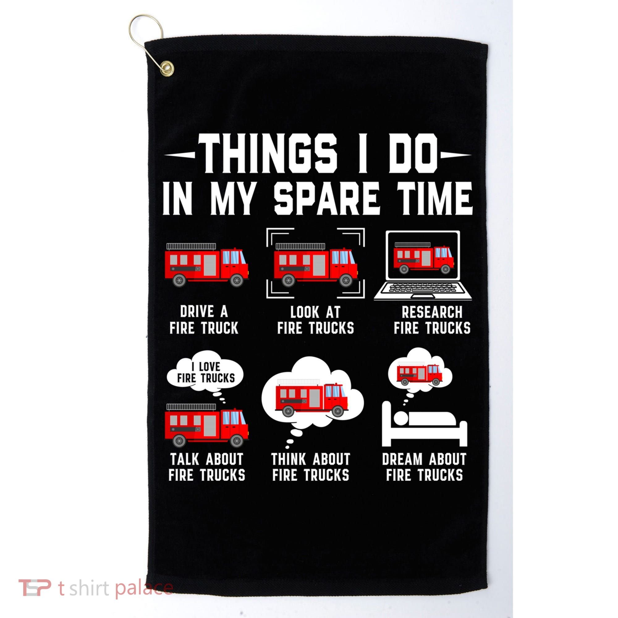 Firefighter Things I Do In My Spare Time Funny Fire Trucks Gift Golf Towel