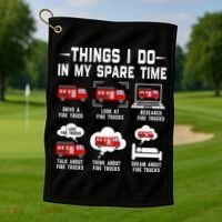 Firefighter Things I Do In My Spare Time Funny Fire Trucks Gift Golf Towel thumb 1