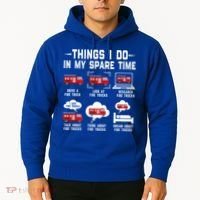 Firefighter Things I Do In My Spare Time Funny Fire Trucks Gift Hoodie thumb 2