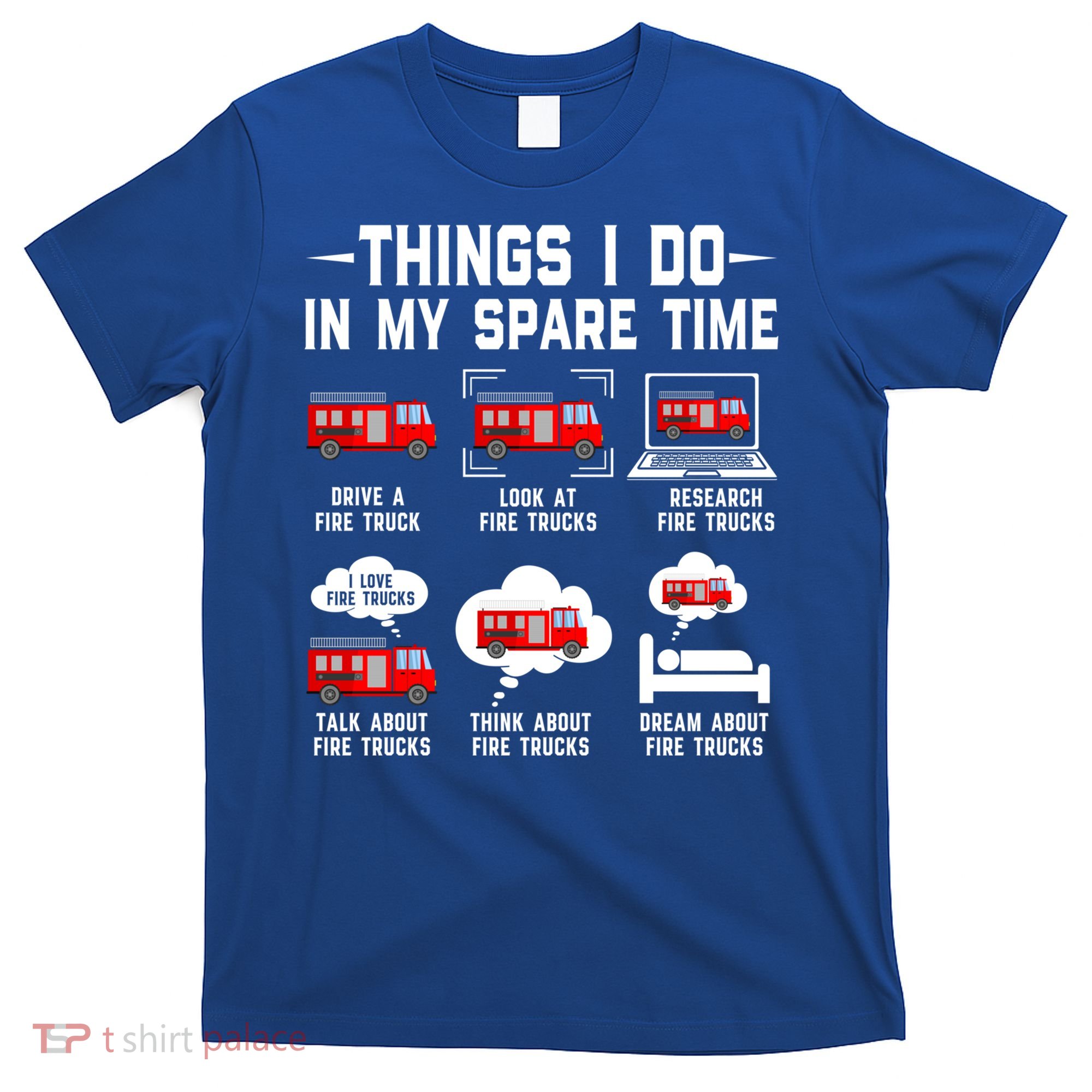 Firefighter Things I Do In My Spare Time Funny Fire Trucks Gift T-Shirt