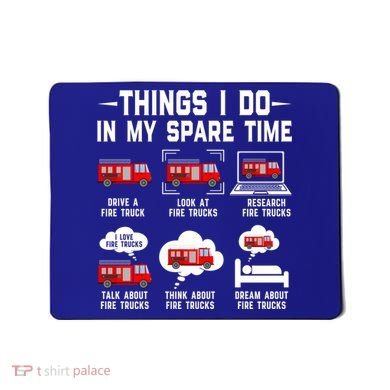 Firefighter Things I Do In My Spare Time Funny Fire Trucks Gift Mousepad