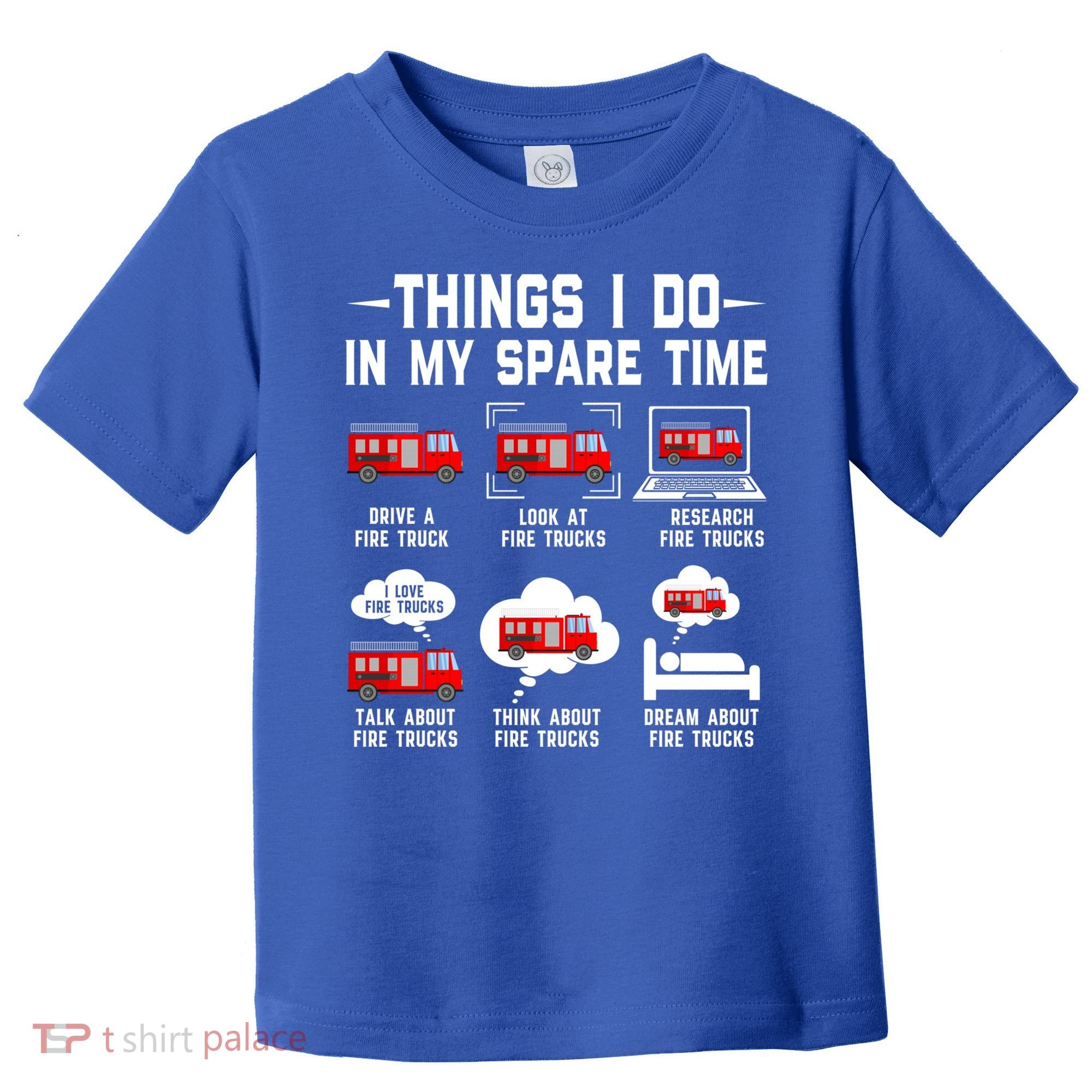 Firefighter Things I Do In My Spare Time Funny Fire Trucks Gift Toddler T-Shirt