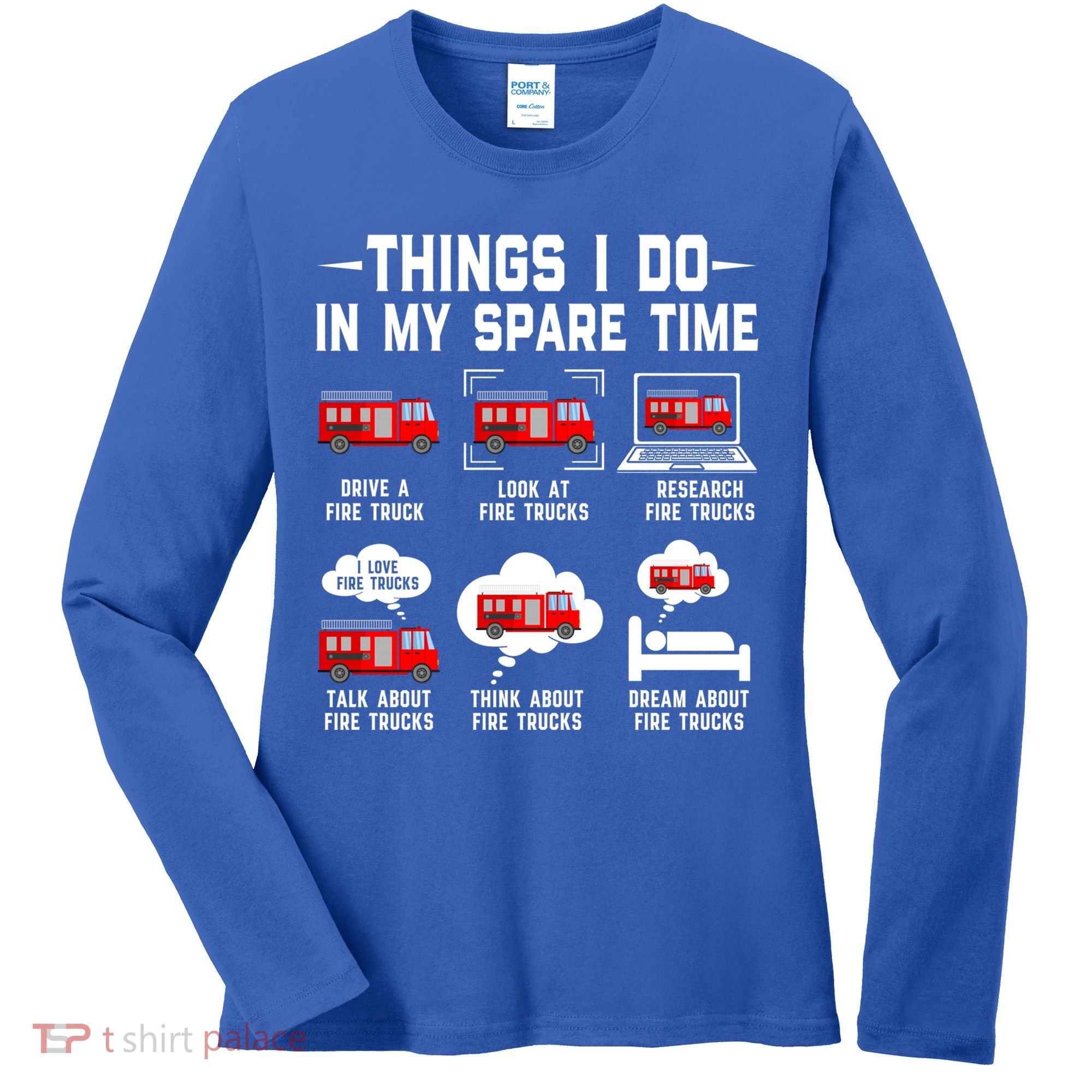 Firefighter Things I Do In My Spare Time Funny Fire Trucks Gift Women's Long Sleeve Shirt