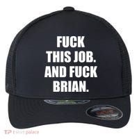 Fuck This Job And Fuck Brian Flexfit Unipanel Trucker Cap thumb 0