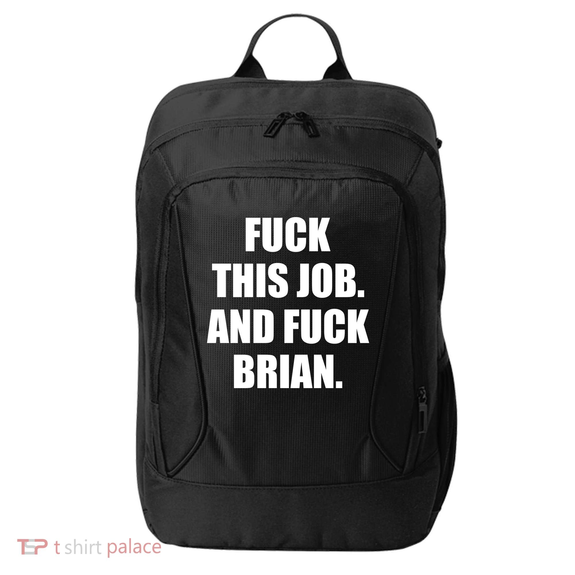 Fuck This Job And Fuck Brian City Backpack