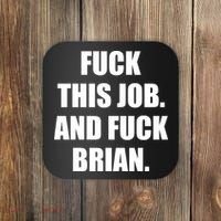 Fuck This Job And Fuck Brian Coaster thumb 0