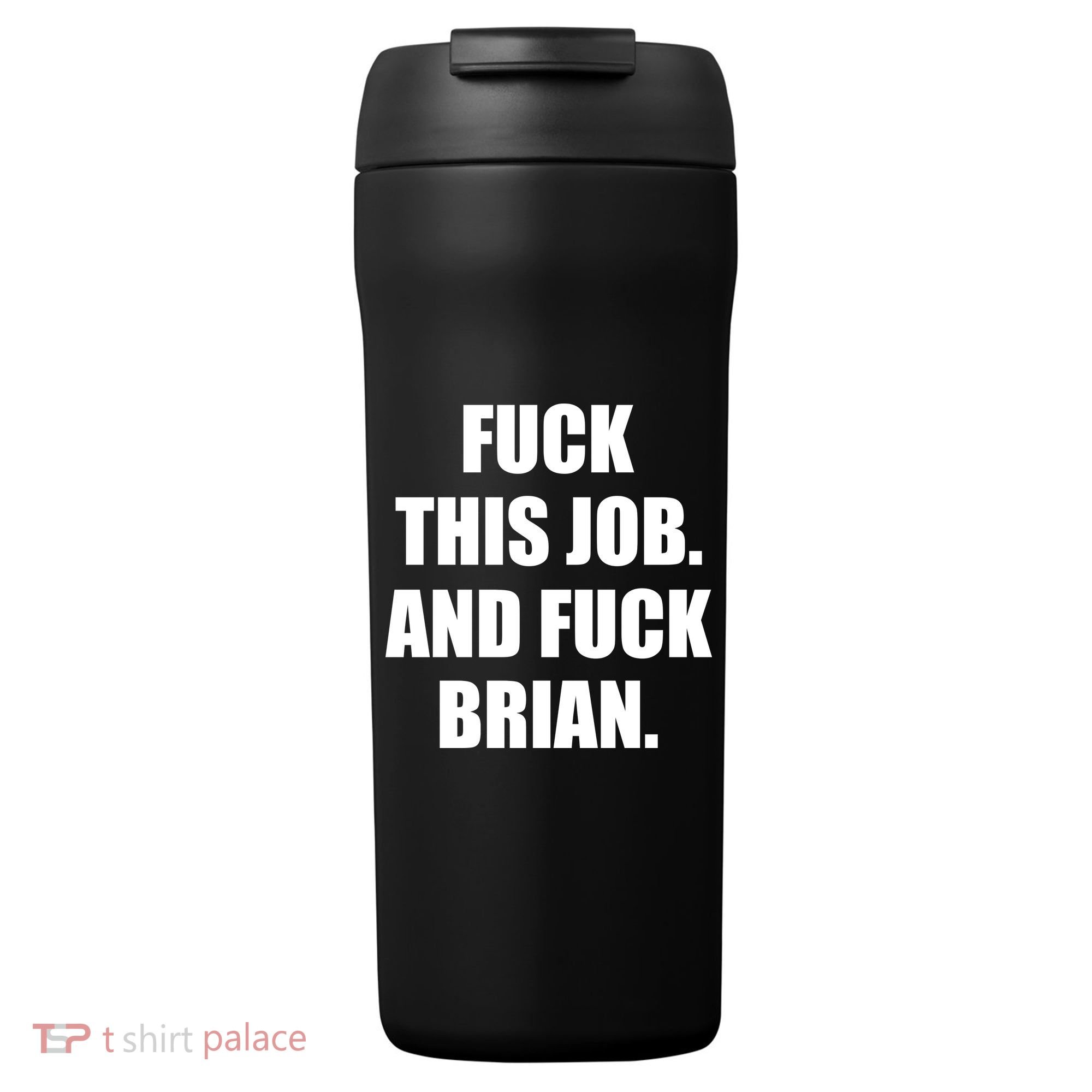 Fuck This Job And Fuck Brian 24oz Duet Stainless Steel Tumbler