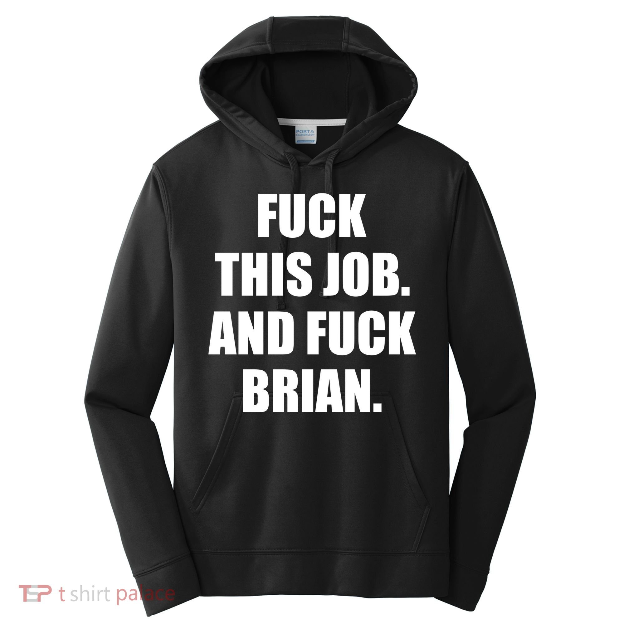 Fuck This Job And Fuck Brian Performance Fleece Hoodie