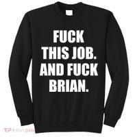 Fuck This Job And Fuck Brian Tall Sweatshirt thumb 0