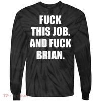 Fuck This Job And Fuck Brian Tie-Dye Long Sleeve Shirt thumb 0