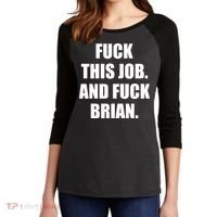 Fuck This Job And Fuck Brian Women's Tri-Blend 3/4-Sleeve Raglan Shirt thumb 2