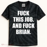Fuck This Job And Fuck Brian Kids Tie-Dye T-Shirt thumb 0
