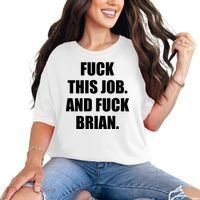 Fuck This Job And Fuck Brian Comfort Colors T-Shirt thumb 0