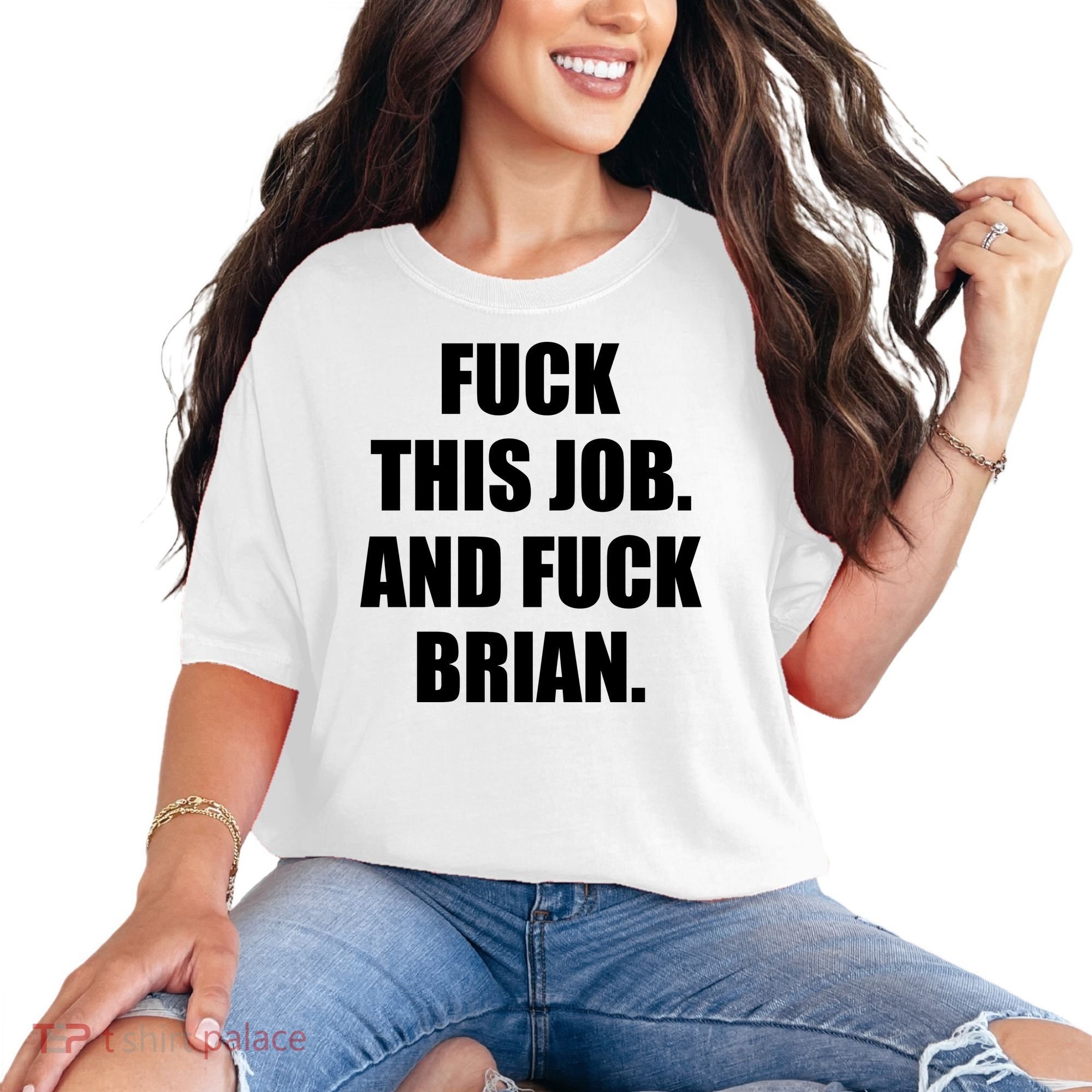 Fuck This Job And Fuck Brian Comfort Colors T-Shirt