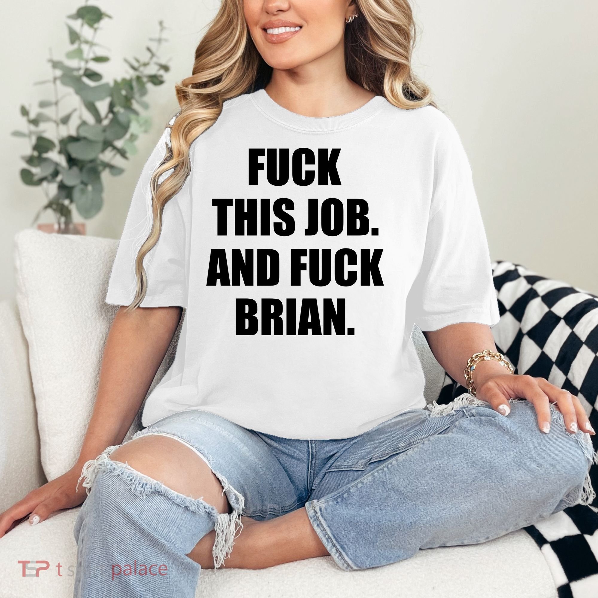 Fuck This Job And Fuck Brian Comfort Colors T-Shirt