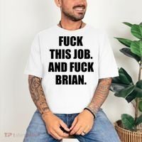 Fuck This Job And Fuck Brian Comfort Colors T-Shirt thumb 3
