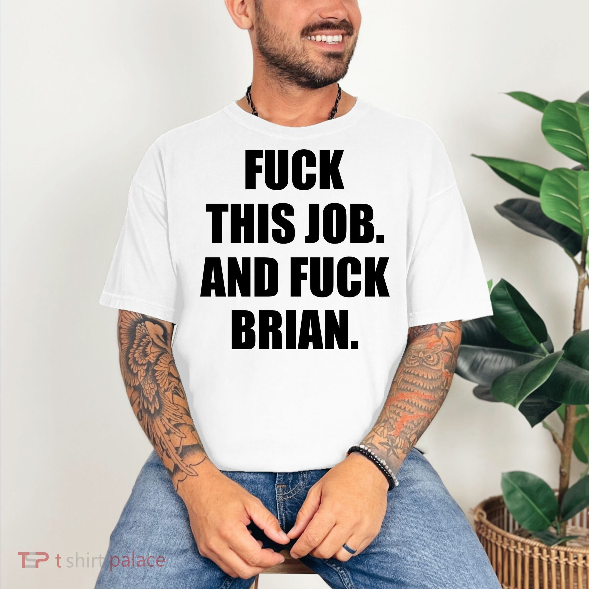 Fuck This Job And Fuck Brian Comfort Colors T-Shirt