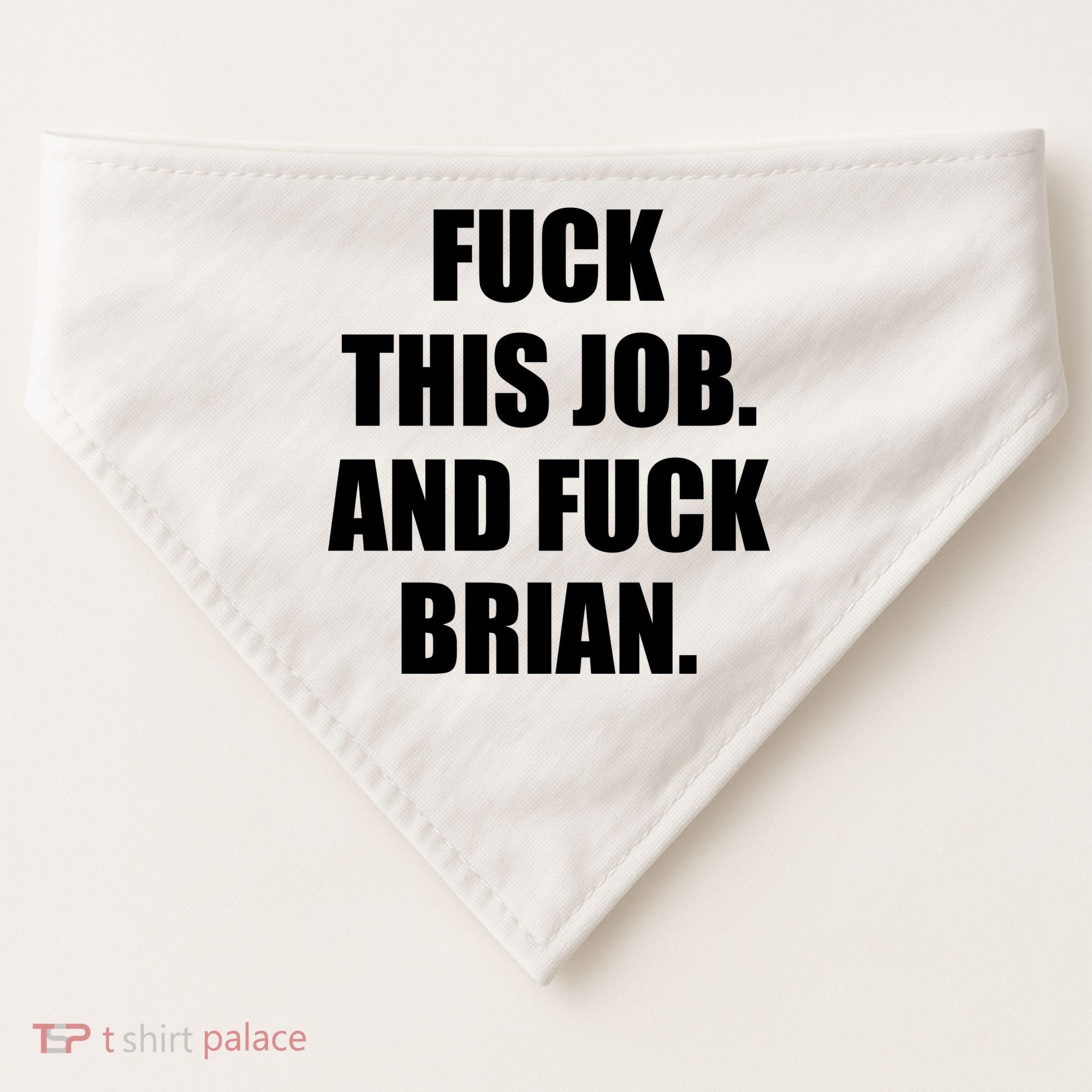 Fuck This Job And Fuck Brian USA-Made Doggie Bandana