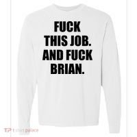 Fuck This Job And Fuck Brian Comfort Colors Heavyweight Long Sleeve T-Shirt thumb 0