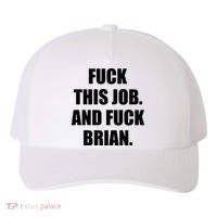 Fuck This Job And Fuck Brian Yupoong Adult 5-Panel Trucker Hat thumb 0