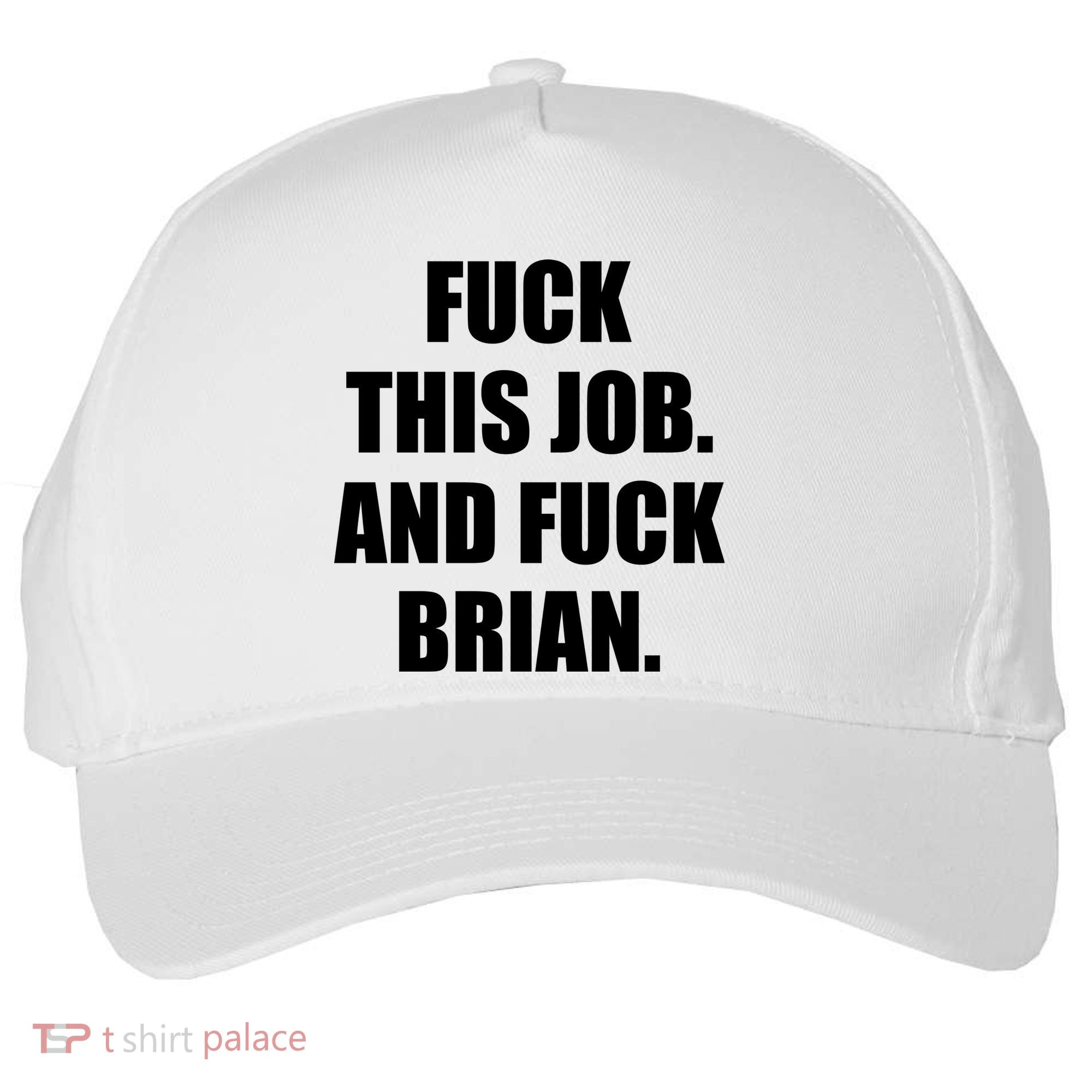 Fuck This Job And Fuck Brian Five-Panel Snapback Cap