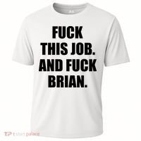 Fuck This Job And Fuck Brian Cooling Performance Crew T-Shirt thumb 0