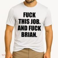 Fuck This Job And Fuck Brian Cooling Performance Crew T-Shirt thumb 2