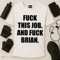 Fuck This Job And Fuck Brian Cooling Performance Crew T-Shirt thumb 3