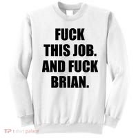 Fuck This Job And Fuck Brian Sweatshirt thumb 0