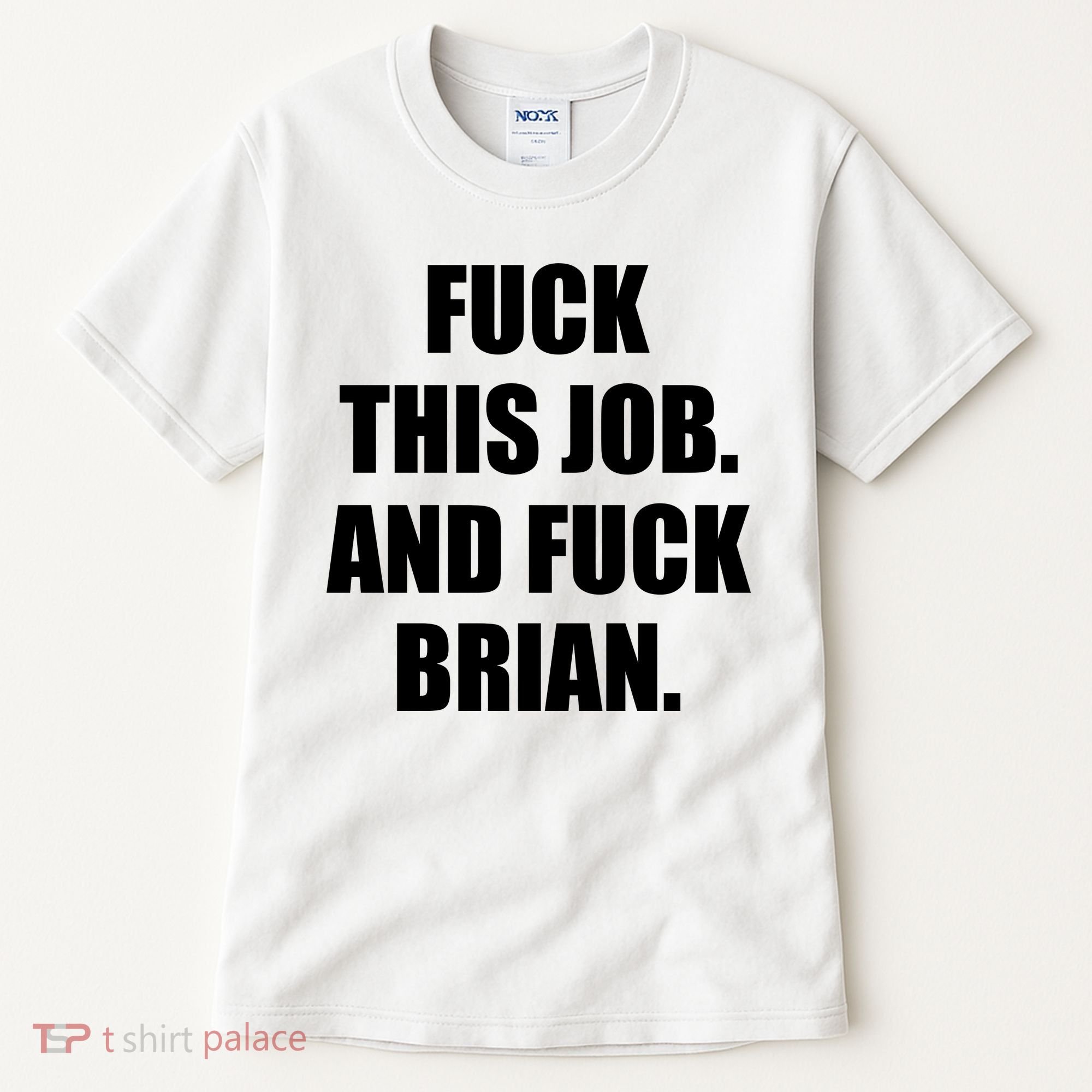 Fuck This Job And Fuck Brian Tall T-Shirt