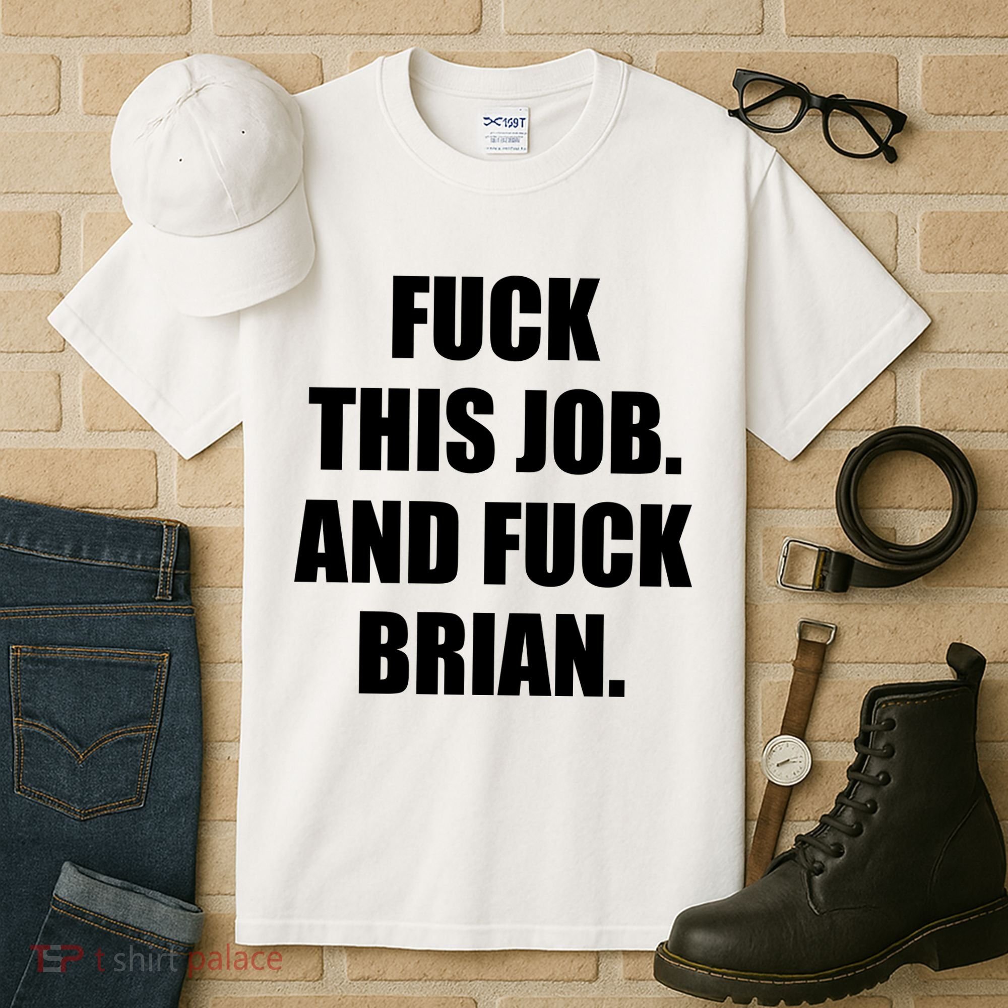 Fuck This Job And Fuck Brian Tall T-Shirt