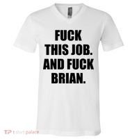 Fuck This Job And Fuck Brian V-Neck T-Shirt thumb 0
