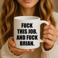 Fuck This Job And Fuck Brian Coffee Mug thumb 3