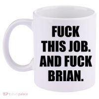 Fuck This Job And Fuck Brian 11oz C Handle Ceramic Mug thumb 2