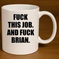Fuck This Job And Fuck Brian 11oz C Handle Ceramic Mug thumb 3