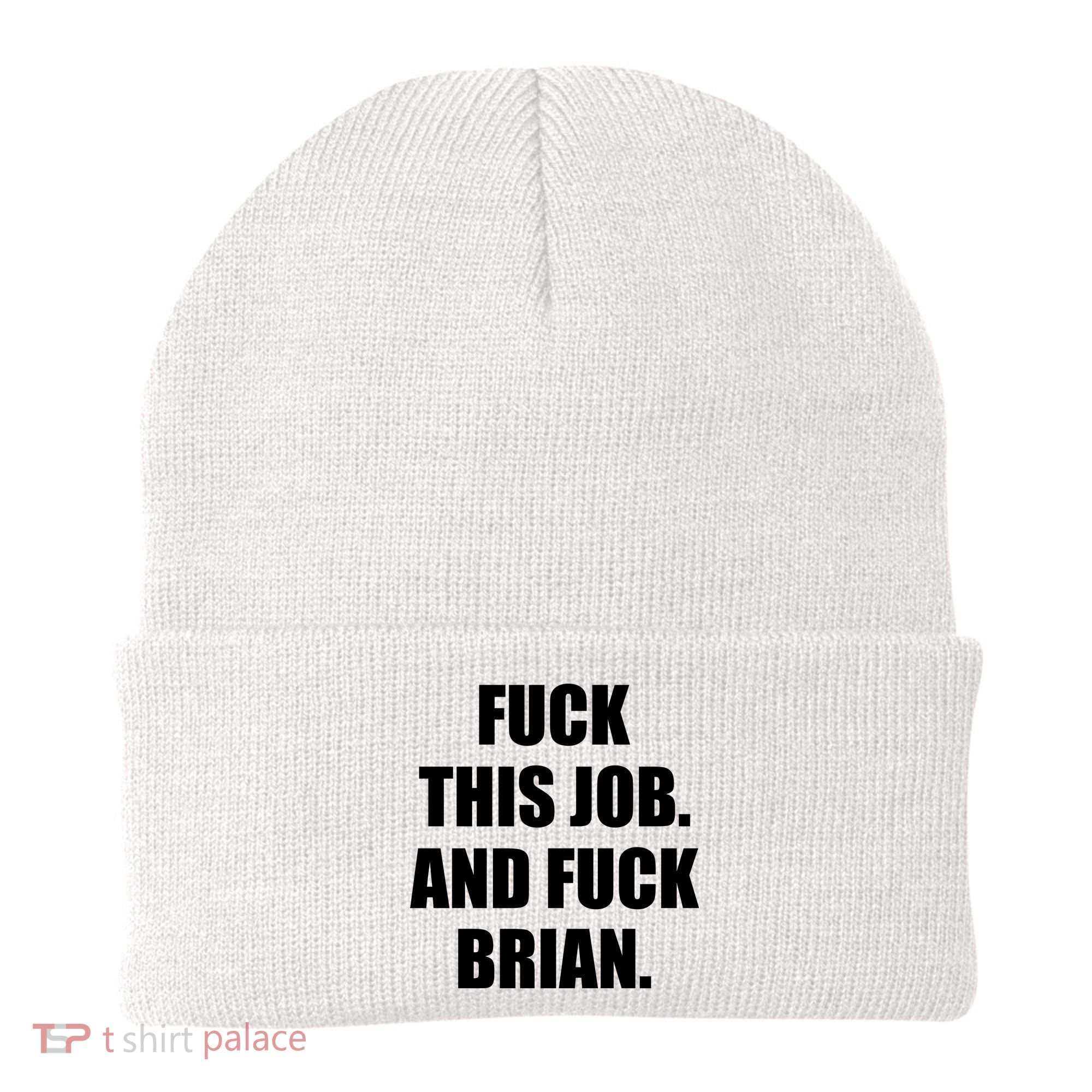 Fuck This Job And Fuck Brian Beanie
