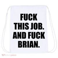 Fuck This Job And Fuck Brian Drawstring Bag thumb 0