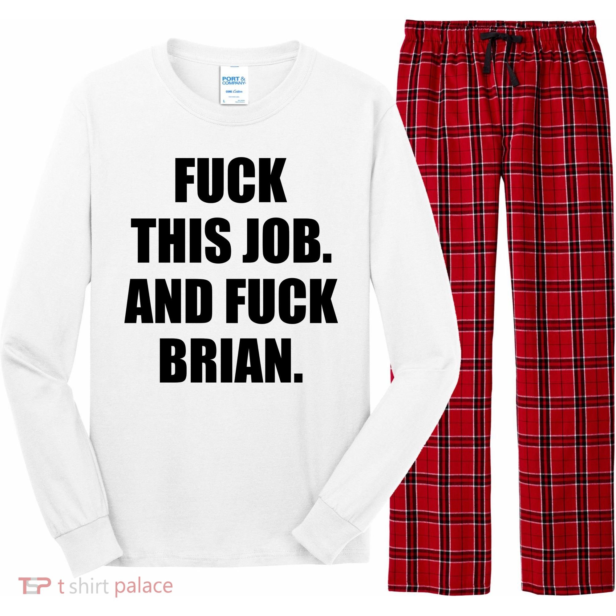 Fuck This Job And Fuck Brian Long Sleeve Pajama Set