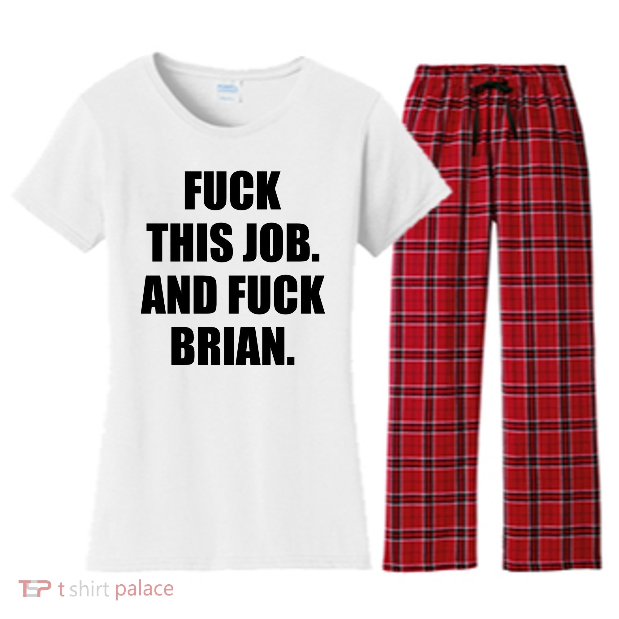 Fuck This Job And Fuck Brian Women's Flannel Pajama Set