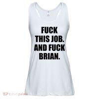 Fuck This Job And Fuck Brian Ladies Essential Flowy Tank thumb 0