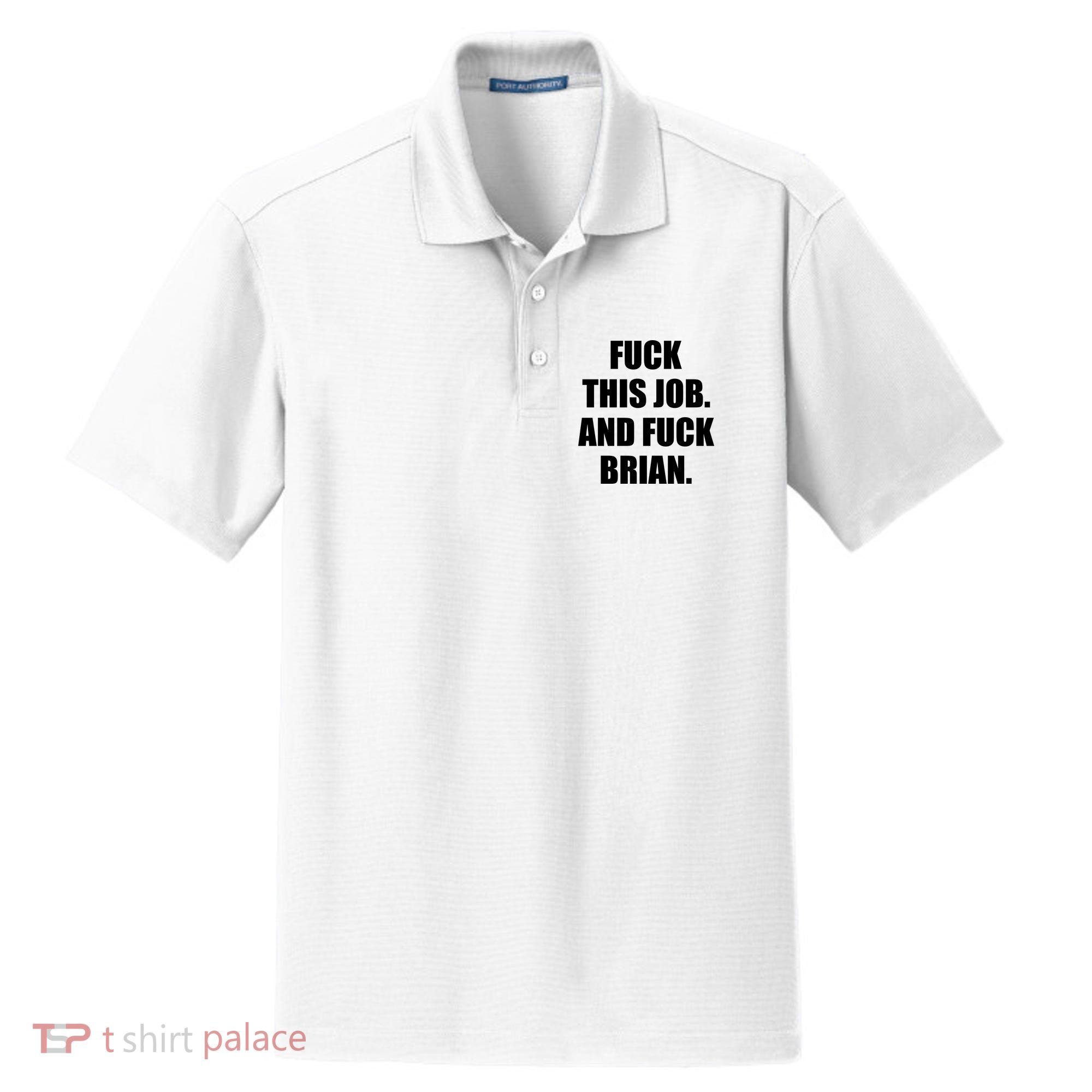 Fuck This Job And Fuck Brian Dry Zone Grid Polo