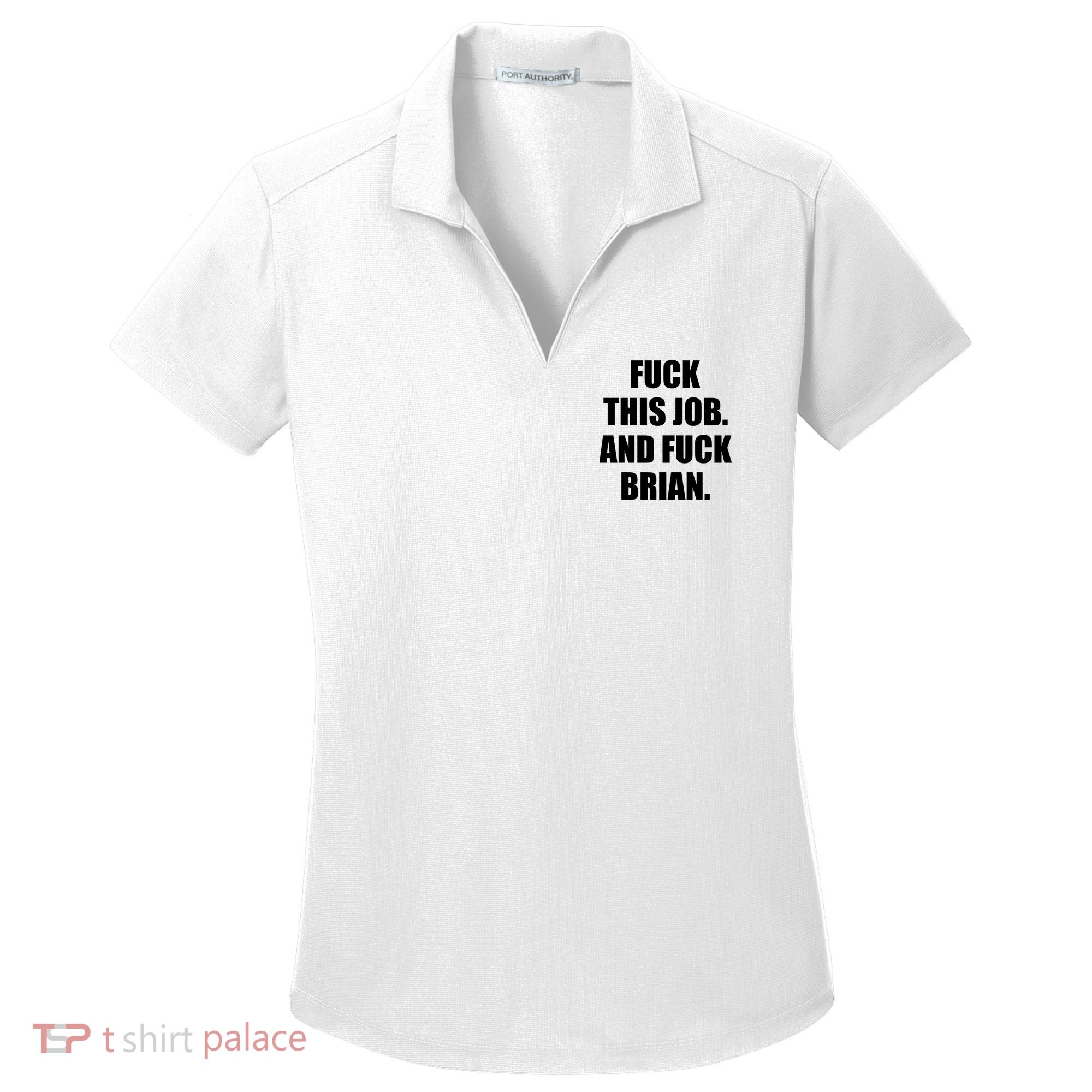 Fuck This Job And Fuck Brian Women's Dry Zone Grid Polo