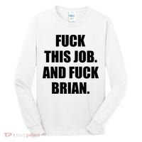 Fuck This Job And Fuck Brian Tall Long Sleeve Shirt thumb 0