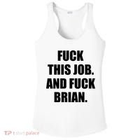 Fuck This Job And Fuck Brian Ladies PosiCharge Competitor Racerback Tank thumb 0