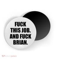 Fuck This Job And Fuck Brian Magnet thumb 0