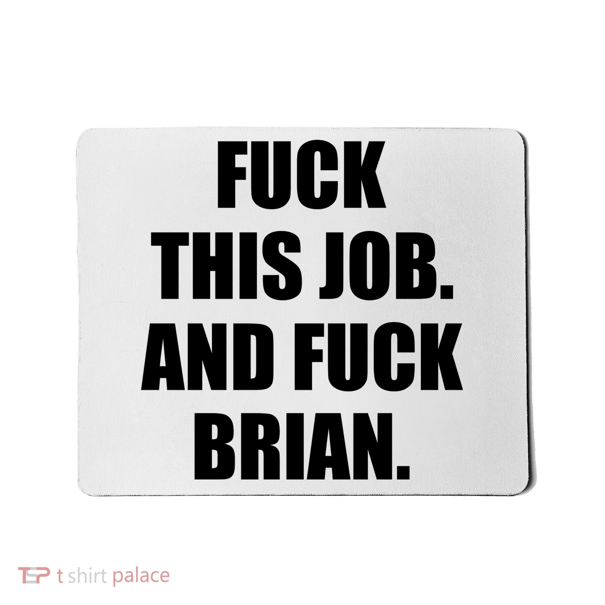 Fuck This Job And Fuck Brian Mousepad