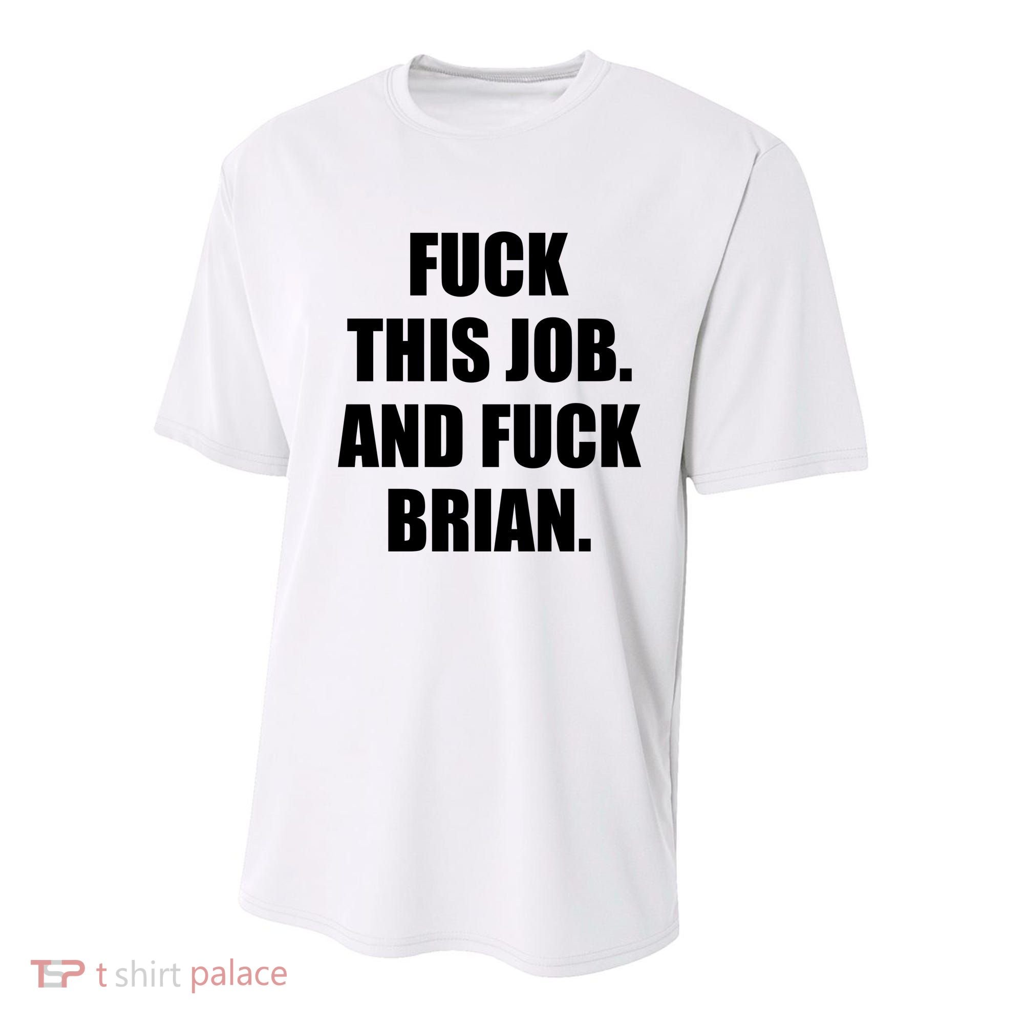 Fuck This Job And Fuck Brian Youth Performance Sprint T-Shirt
