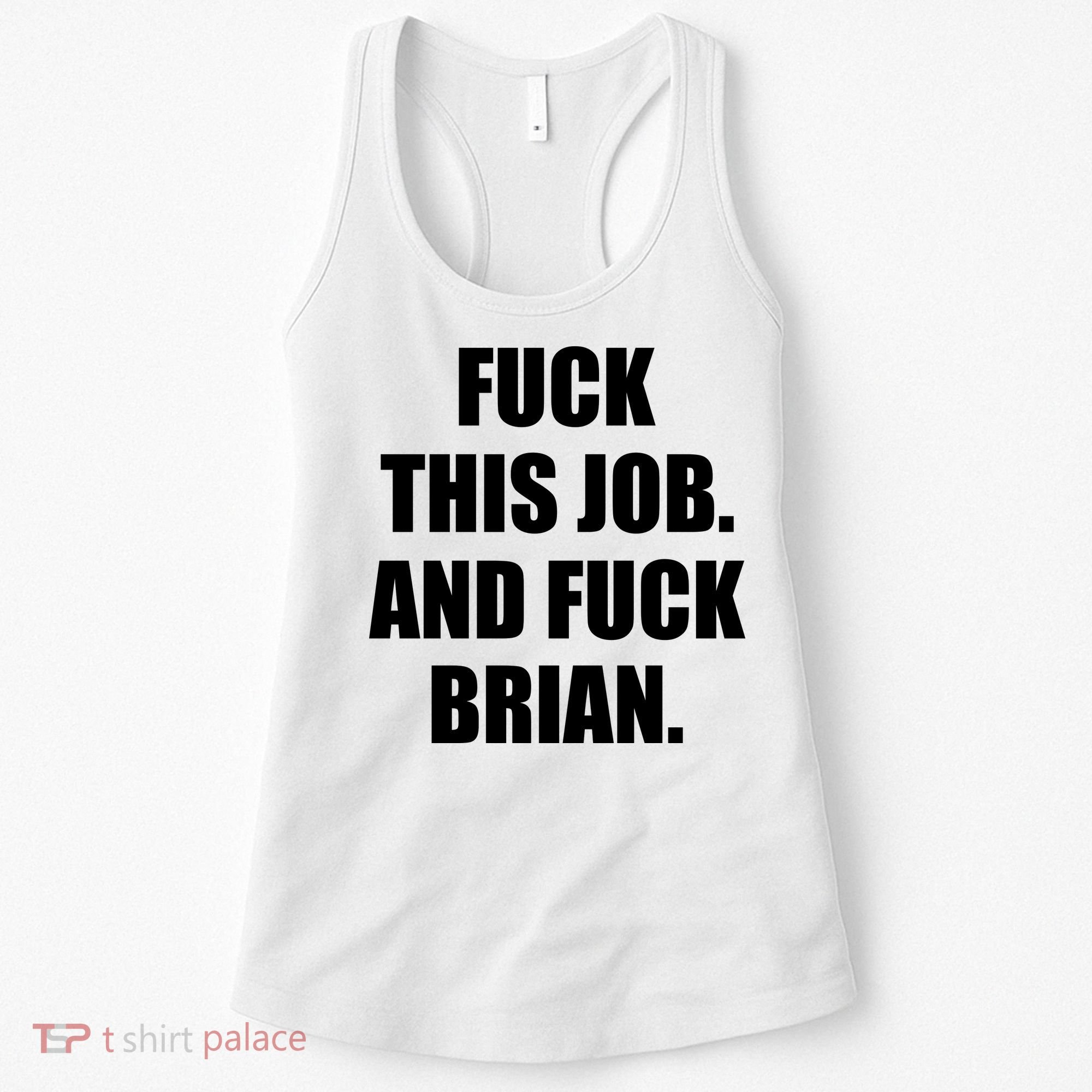 Fuck This Job And Fuck Brian Women's Tank Top